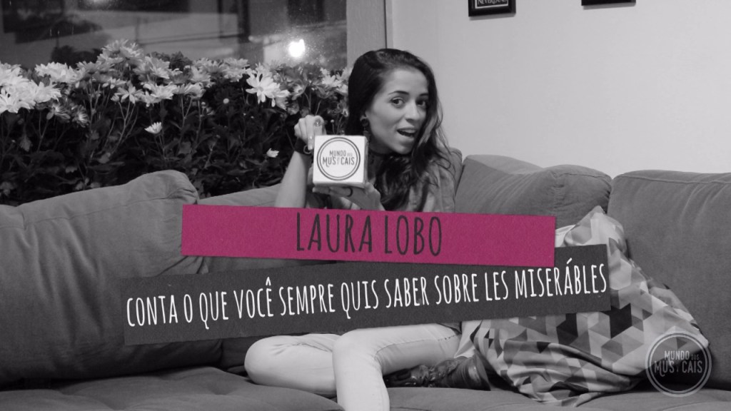 Laura Lobo conta TUDO o que você sempre quis saber sobre “Les Misérables”