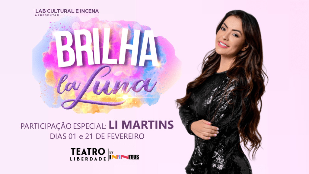 EX-ROUGE LI MARTINS FARÁ PARTICIPAÇÃO ESPECIAL NO MUSICAL “BRILHA LA LUNA” EM 01 e 21 DE&nbsp;FEVEREIRO